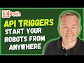 Control Your UiPath Robots from ANYWHERE with API Triggers