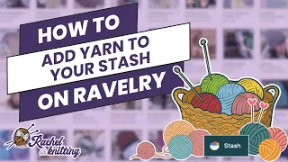 How to Add Yarn to Your Ravelry Stash Ravelry User Guide Rachel is Knitting