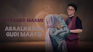 MAXAMED MAAME ABAALKAAGA GUDI MAAYO HEES CUSUB LYRICS 2025 GUDCUR LYRICS 