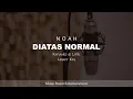 Download Lagu NOAH - DIATAS NORMAL | KARAOKE DAN LIRIK LOWER KEY