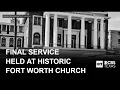 Final service held at historic Fort Worth church founded by free slaves