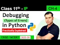 Debugging Types of Errors in python Exception in Python CH 04 Data Handling Class 11 IP 065