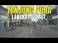 Download Lagu KOTA TANJUNG PURA  KABUPATEN LANGKAT, SUMATERA UTARA