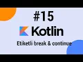 Kotlin Dersleri - Etiketli break continue