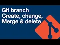 Git - branches new change merge delete