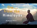 Download Lagu OM Chanting from the Himalayas - Tibetan Singing Bowl Music - Remove All Negativity