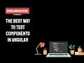 The best way to test your Angular Material components