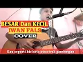 Download Lagu BESAR Dan KECIL - IWAN FALS Cover