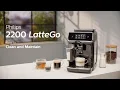 Philips Series 2200 LatteGo Automatic Coffee Machine - How to Clean and Maintain