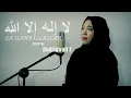 Download Lagu Laa ilaha illallah  Cover by  Hadriawati