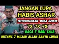 Download Lagu 🔴 SUBHANALLAH‼️ HUTANG 7 MILIAR LUNAS DENGAN ZIKIR 7X  SETELAH ASHAR.. AMALKAN