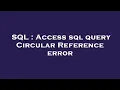 SQL Access sql query Circular Reference error