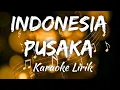 Download Lagu INDONESIA PUSAKA - KARAOKE NO VOCAL