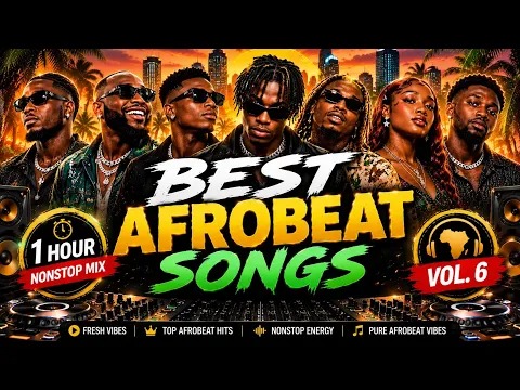 Best Afrobeat Songs 🔥 1 Hour Nonstop DJ Mix Vol. 6