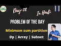 Minimum sum partition Day-78 Problem of the day GFG Daily Problem Minimum sum partition GFG