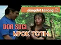 Download Lagu Dangdut Lenong - Doa suci - Mpok Totih #topengbetawi #lenongbetawi