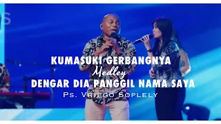 kumasuki gerbangnya medley dengar dia panggil nama saya by ps vriego soplely feat gsjs worship