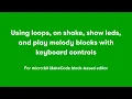 2 Using loops on shake show leds and play melody blocks with keyboard controls in MakeCode