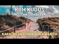 Download Lagu Roh Kudus - Melitha Sidabutar Karaoke Lirik Nada Wanita