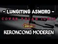Download Lagu Lirik Lagu LUNGITING ASMORO  KERONCONG VERSION  COVER YOLAN ICHIS
