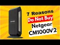 7 Reasons Do Not Buy the Netgear CM1000V2 Before Watching This Brutal Review