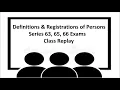 Definition Registrations of Persons Series 63 Exam Series 65 Exam Series 66 Exam