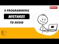Avoid These 5 Programming Mistakes