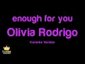 Olivia Rodrigo - enough for you (Karaoke Version)