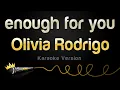 Download Lagu Olivia Rodrigo - enough for you (Karaoke Version)