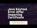 java keytool error after importing certificate