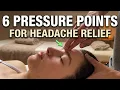 6 Pressure Points for Headache Relief