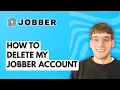 How to Delete my Jobber Account 2026 Full Guide