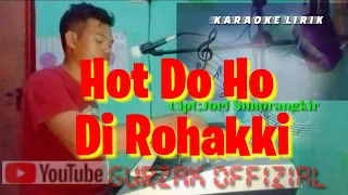 Download KARAOKE LAGU BATAK  HOT DO HO DI ROHAKKI -Joel Simorangkir MP3