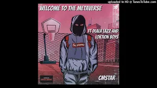 cmstar welcome to the metaverse feat dlala lazz u0026 loktion boyz