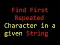 Program to find first repeated character in a given string JAVA CLASSMATE