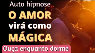 AUTO HIPNOSE PARA AMOR - Cocriar verdadeiro amor com o poder de sua mente