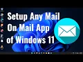 How to Setup or Any Mail on Mail App Windows 11
