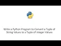 Write a Python Program to Convert a Tuple of String Values to a Tuple of Integer Values