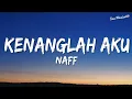 Kenanglah Aku - Naff | Lirik
