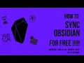 How to Obsidian Sync for FREE ALL PLATFORMS macOS iOS Linux Windows Android