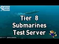 Tier 8 Submarines Test Server