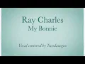 Ray Charles - My Bonnie (vocal centered by Twodawgzz)