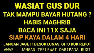 baca 11x habis maghrib wasiat gus dur hutang miliaran lunas u0026 rezeki datang dari langit 
