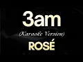 Download Lagu ROSÉ - 3am (Karaoke) | 3am - ROSÉ (Karaoke)