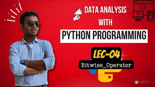 Data Analysis With Python Programming lec - 04 Bitwise Operator