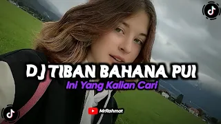 dj tiban bahana pui yang viral di tik tok slow reverb