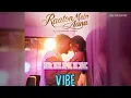 Raaton Mein Aana | Remix | Vibe | BYNZ