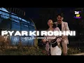 Lagu Pyar Ki Roshni | Official Music Video