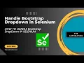 How to Handle Bootstrap DropDown in Selenium