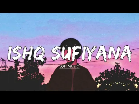 Download MP3 Ishq Sufiyana - ( Lyrics ) | Lofi Flip |The dirty picture | Emran Hashmi, Vidya balan | Lofi music